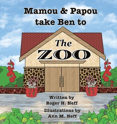 Roger H Neff - Mamou and Papou Take Ben to the Zoo / a Genie and a Shoe, Inbunden