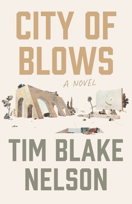 Tim Blake Nelson - City of Blows, Inbunden