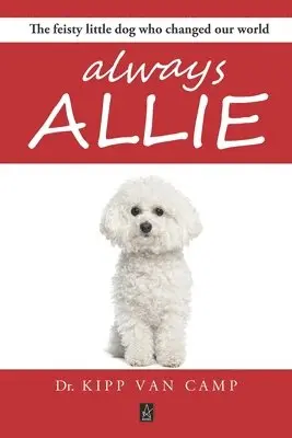 Kipp Van Camp - Always Allie: The feisty little dog who changed our world, Häftad. Tillgänglighet: Lägg i varukorg
