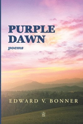 Edward V. Bonner - Purple Dawn: Poems, Häftad