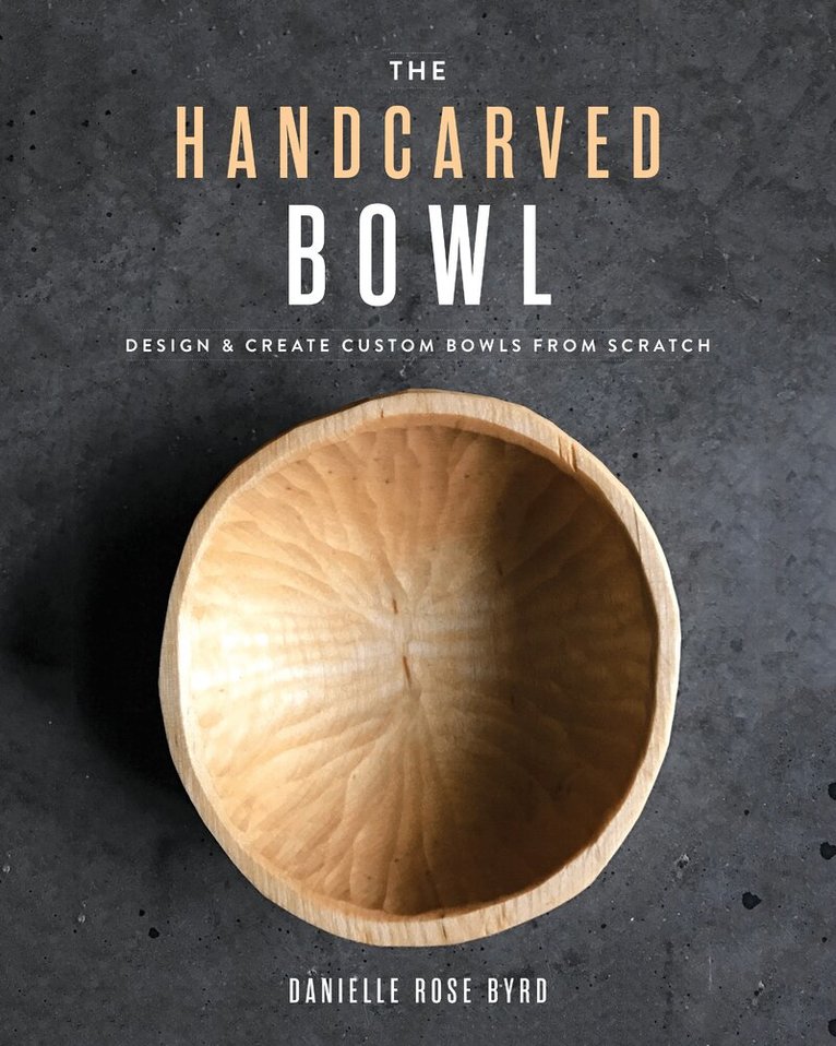 Danielle Rose Byrd - Handcarved Bowl, Häftad. Tillgänglighet: Lägg i varukorg