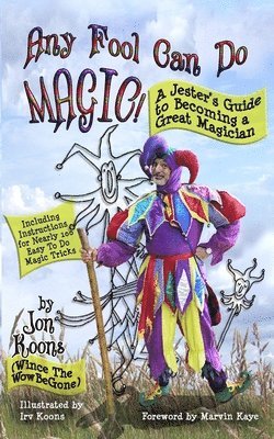Any Fool Can Do Magic!: A Jester's Guide to Becoming a Great Magician, Häftad