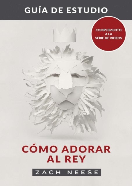 Zach Neese - Guia de estudio de Como adorar al Rey, E-bok