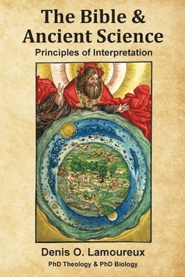 Denis O Lamoureux - Bible & Ancient Science, Häftad
