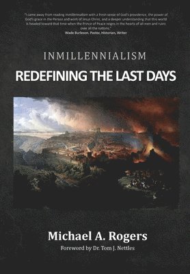 Michael A Rogers - Inmillennialism, Inbunden