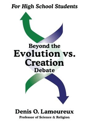 Denis O Lamoureux - Beyond the Evolution vs. Creation Debate, Häftad