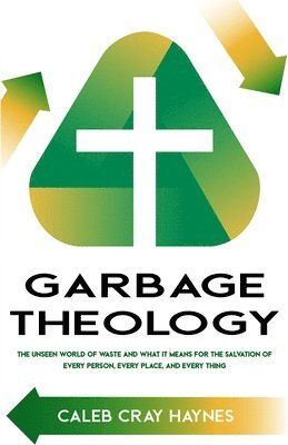 Caleb Cray Haynes - Garbage Theology, Häftad