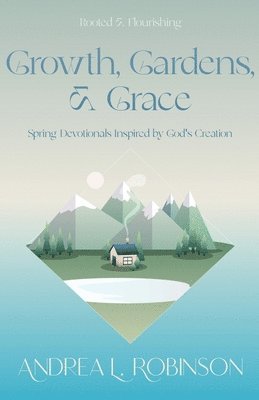 Andrea L Robinson - Growth, Gardens, & Grace, Häftad