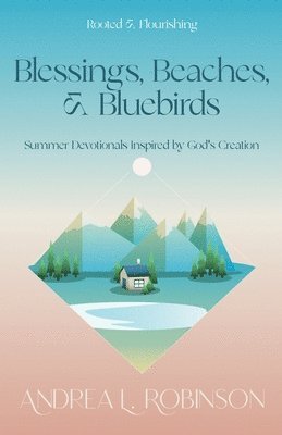 Andrea L Robinson - Blessings, Beaches, & Bluebirds, Häftad
