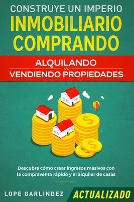 Lope Garlindez - Construye un imperio inmobiliario comprando, alquilando y/o vendiendo propiedades (actualizado), Häftad. Tillgänglighet: Lägg i varukorg