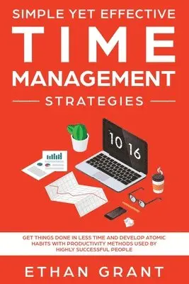 Ethan Grant - Simple Yet Effective Time management strategies, Häftad. Tillgänglighet: Lägg i varukorg