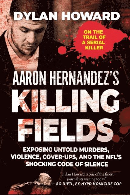 Dylan Howard - Aaron Hernandez's Killing Fields, E-bok