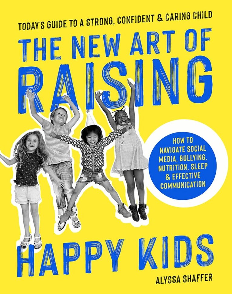 Alyssa Shaffer - New Art Of Raising Happy Kids, Häftad