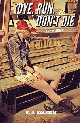 K J Kolsen - Dye. Run. Don't Die, Häftad