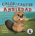 Caleb el Castor calma su ansiedad