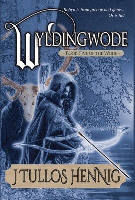 J Tullos Hennig - Wyldingwode, Inbunden