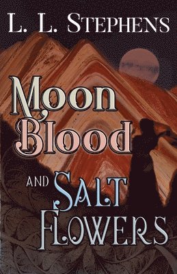 L L Stephens - Moon Blood and Salt Flowers, Häftad