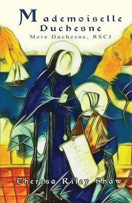 Theresa Riley Shaw - Mademoiselle Duchesne, Häftad. Tillgänglighet: Lägg i varukorg
