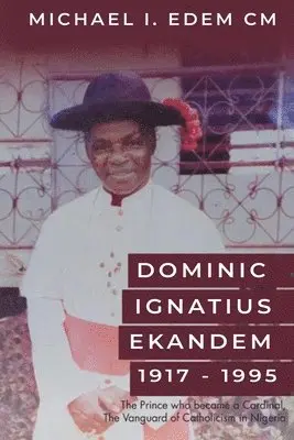 Michael I Edem CM - Dominic Ignatius Ekandem 1917-1995, Häftad. Tillgänglighet: Lägg i varukorg