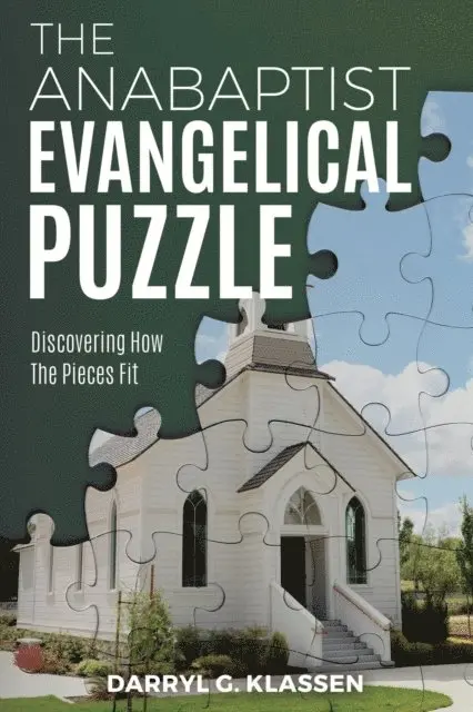 Darryl G. Klassen - Anabaptist Evangelical Puzzle, E-bok. Tillgänglighet: Lägg i varukorg