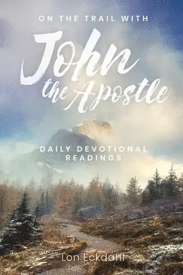 Lon Eckdahl - On the Trail with John the Apostle, Häftad. Tillgänglighet: Lägg i varukorg