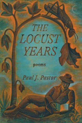 Paul J Pastor - Locust Years, Häftad. Tillgänglighet: Lägg i varukorg