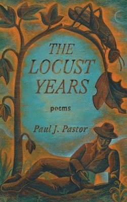 Paul J Pastor - Locust Years, Inbunden. Tillgänglighet: Lägg i varukorg