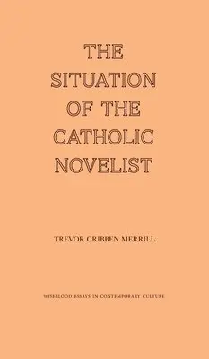 Trevor Cribben Merrill - Situation of the Catholic Novelist, Inbunden. Tillgänglighet: Lägg i varukorg
