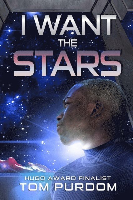 Tom Purdom - I Want the Stars, E-bok