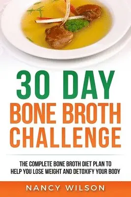 Wilson Nancy - 30 Day Bone Broth Challenge, Häftad. Tillgänglighet: Tillfälligt slut