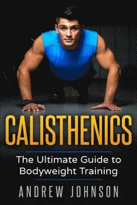 Andrew Johsnon - Calisthenics, Häftad. Tillgänglighet: Tillfälligt slut