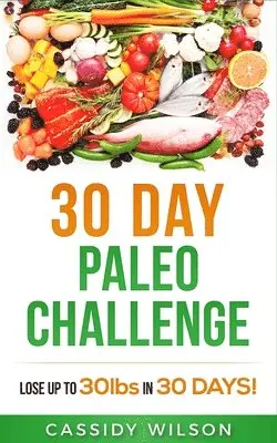 Cassidy Wilson - 30 Day Paleo Challenge, Häftad. Tillgänglighet: Tillfälligt slut