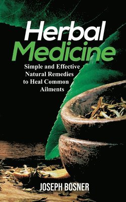 Joseph Bosner - Herbal Medicine, Häftad. Tillgänglighet: Lägg i varukorg