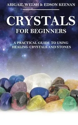 Abigail Welsh, Edson Keenan - Crystals for Beginners, Häftad. Tillgänglighet: Lägg i varukorg
