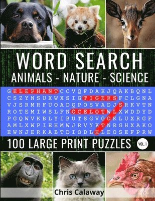 Chris Calaway - Word Search Animals Nature Science Volume 1: 100 Large Print Puzzles, Häftad