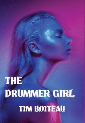 Tim Boiteau - Drummer Girl, Inbunden