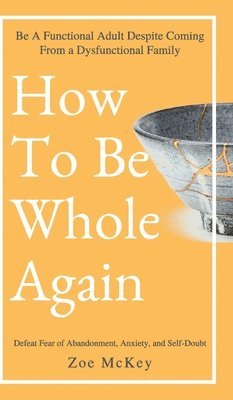 Zoe McKey - How to Be Whole Again, Inbunden