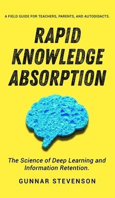 Gunnar Stevenson - Rapid Knowledge Absorption, Inbunden