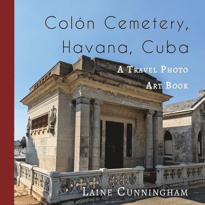 Laine Cunningham, Angel Leya - Colon Cemetery, Havana, Cuba, Häftad. Tillgänglighet: Lägg i varukorg