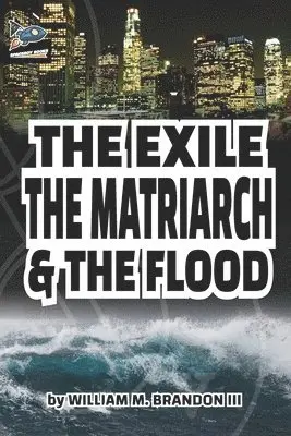 William M Brandon III - Exile The Matriarch and The Flood, Häftad. Tillgänglighet: Lägg i varukorg