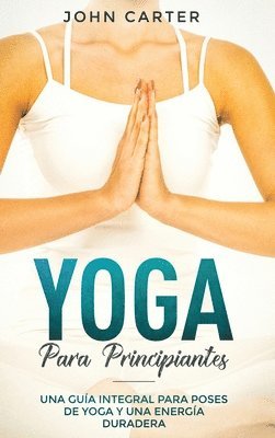 John Carter - Yoga Para Principiantes, Inbunden. Tillgänglighet: Lägg i varukorg