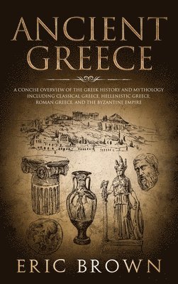 Eric Brown - Ancient Greece, Inbunden