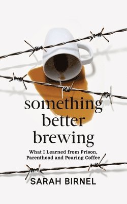 Sarah Birnel - Something Better Brewing, Häftad