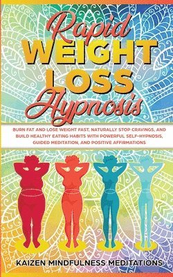 Kaizen Mindfulness Meditations - Rapid Weight Loss Hypnosis, Häftad