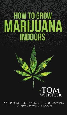 Tom Whistler - How to Grow Marijuana, Inbunden. Tillgänglighet: Lägg i varukorg