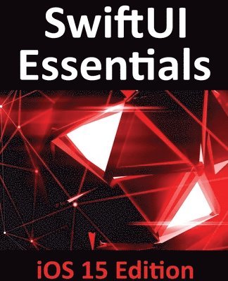 SwiftUI Essentials - iOS 15 Edition av Smyth
