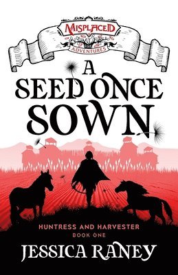 Jessica Raney - Seed Once Sown - A Misplaced Adventures Novel, Häftad