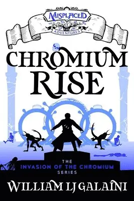 William Lj Galaini - Chromium Rise - A Misplaced Adventures Novel, Häftad. Tillgänglighet: Lägg i varukorg