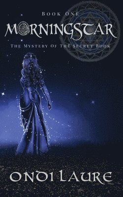 Ondi Laure - Morningstar;The Mystery of the Secret Book, Häftad. Tillgänglighet: Lägg i varukorg