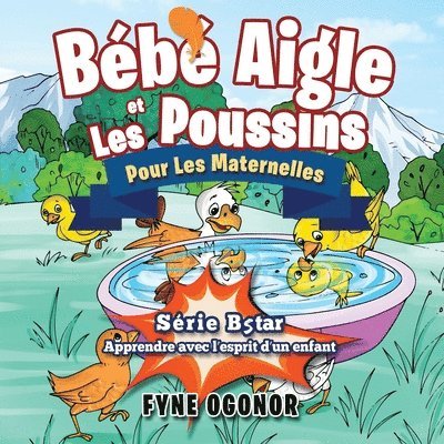 Fyne Ogonor - Bébé Aigle et Les Poussins: Pour Les Maternelles, Häftad